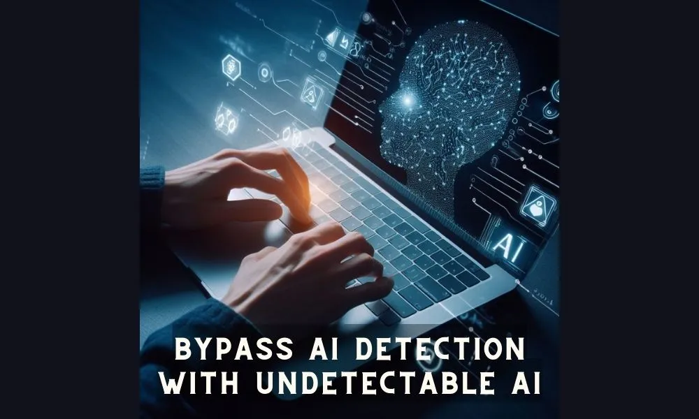bypass AI content detection with undetectable AI
