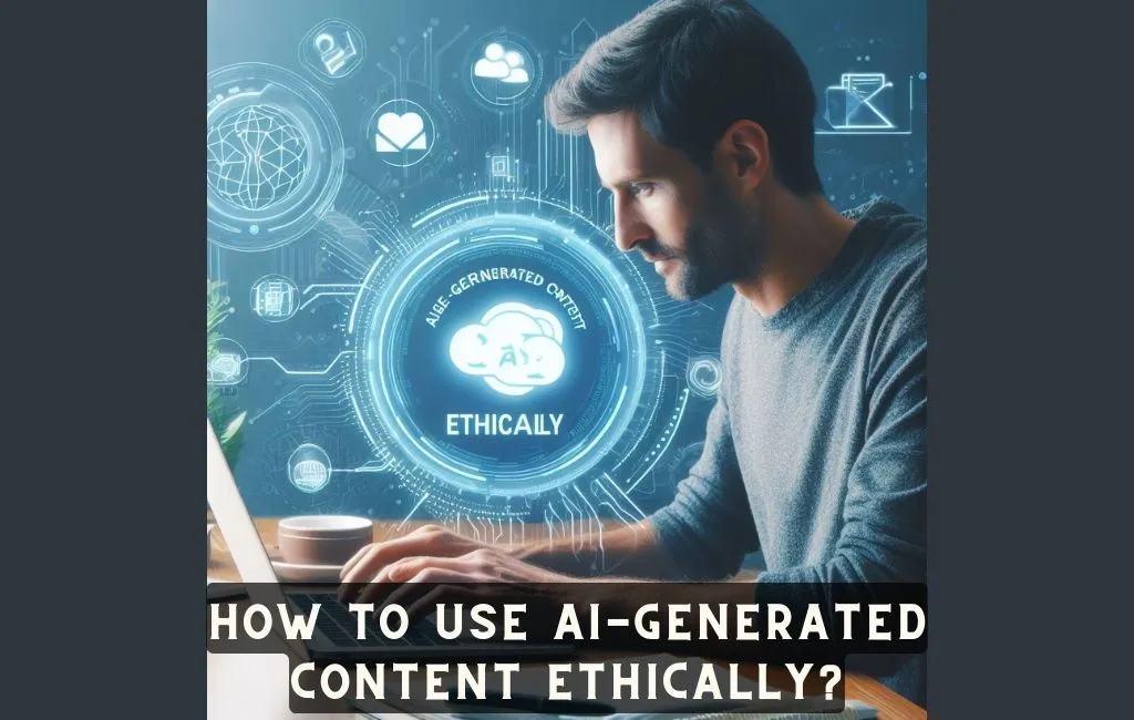 Use-AI-Generated-Content-Ethically