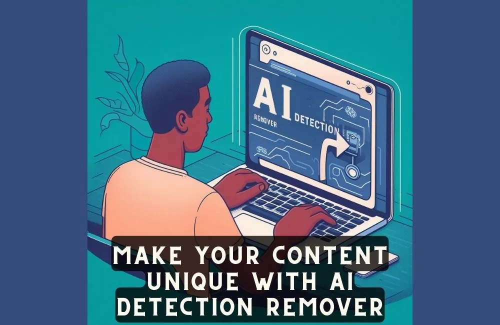 make-your-content-unique-with-ai-detection-remover