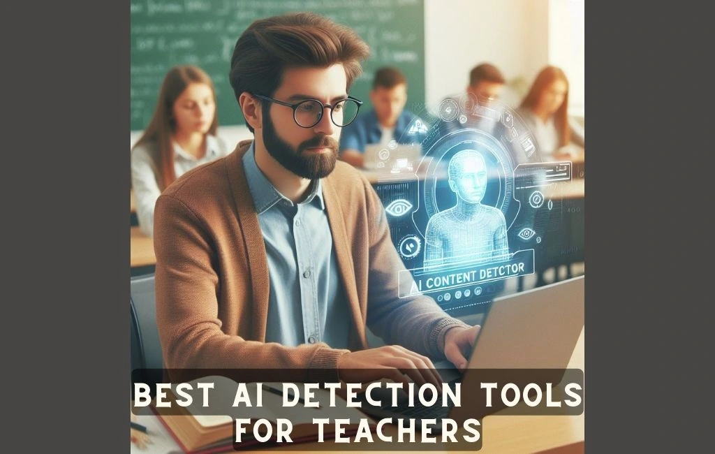 Best AI Detection Tools for Teachers