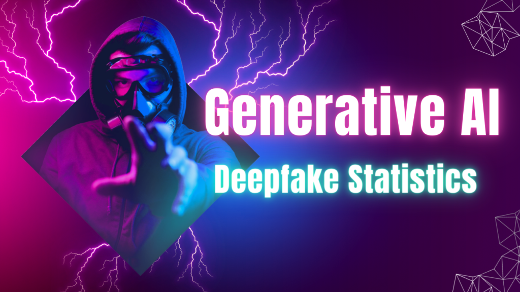 Deepfake Statistics Using Generative AI