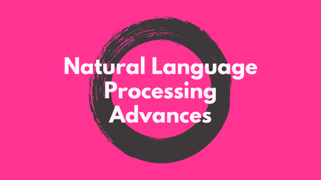 Natural Language Processing Advances