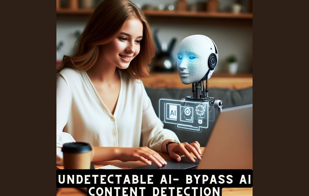 Undetectable AI- Bypass AI content Detection