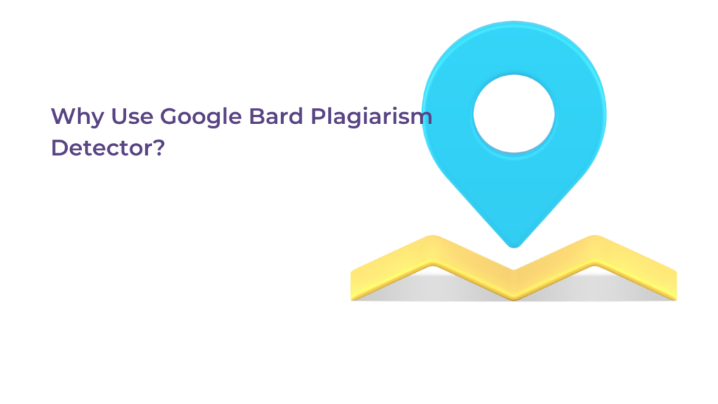 Why Use Google Bard Plagiarism Detector?