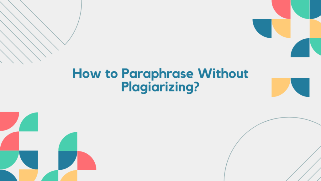 How to Paraphrase Without Plagiarizing