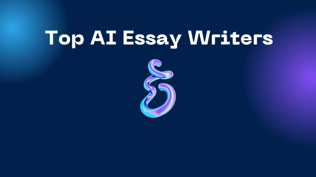 Top AI Essay Writers