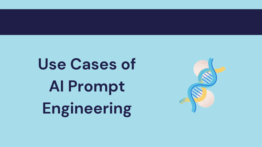 Use Cases of AI Prompt Engineering