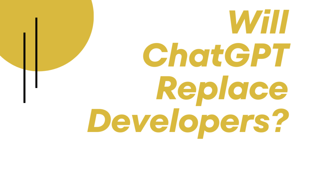 Will ChatGPT Replace Developers?