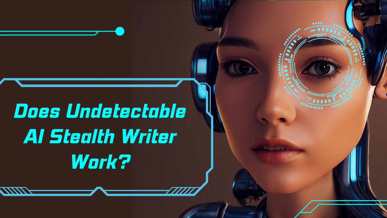 Does Undetectable AI Stealth Writer Work?