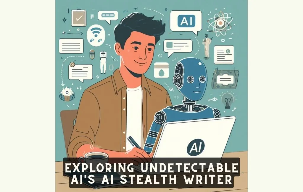 Exploring Undetectable AI Stealth Writer