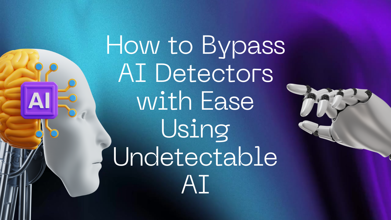 How to Bypass AI Detectors with Ease Using Undetectable AI