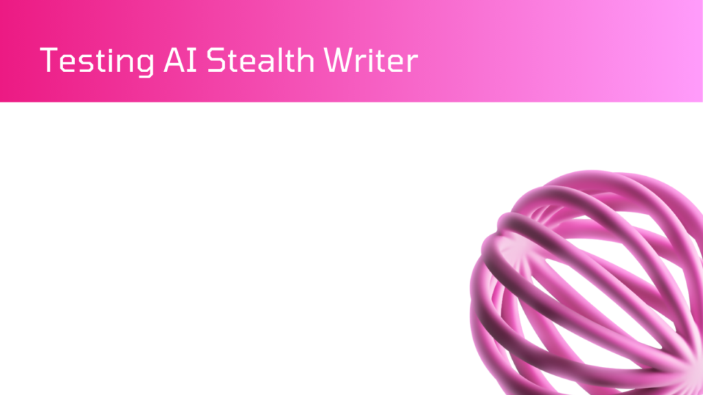 Testing AI Stealth Writer