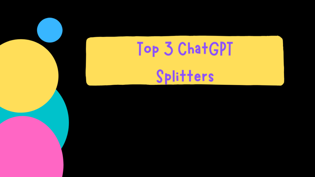 Top 3 ChatGPT Splitters