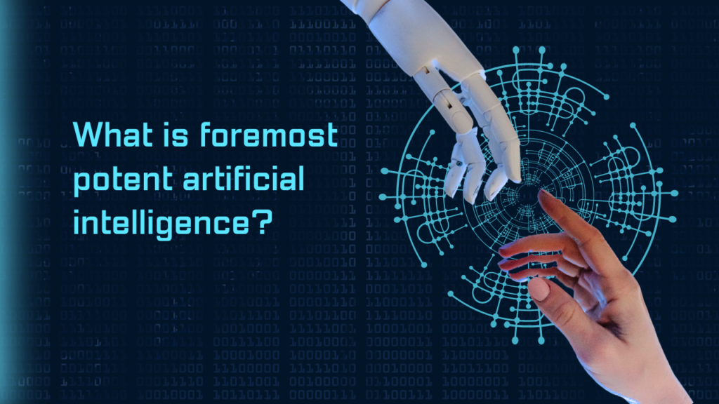 What is Foremost Potent Artificial Intelligence