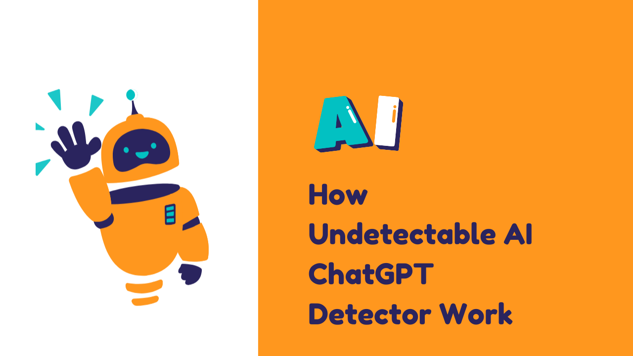 How Undetectable AI ChatGPT Detector Work?