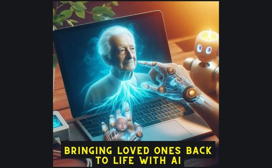 Bringing Loved Ones Back to Life with AI