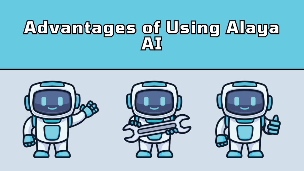 Advantages of Using Alaya AI
