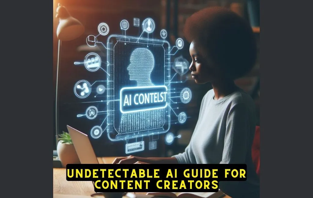 Undetectable AI Guide for Content Creators