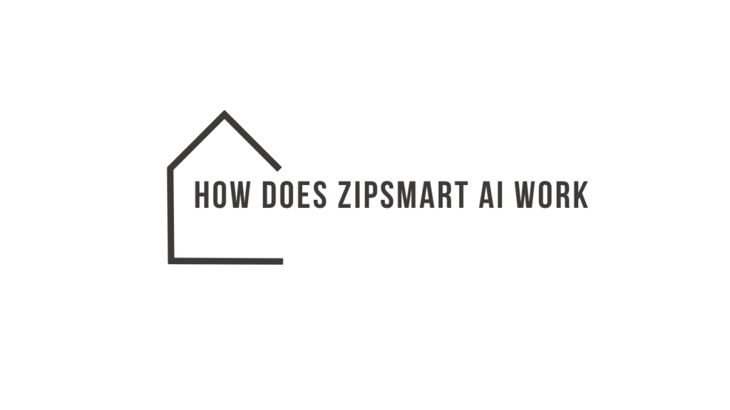 How Does Zipsmart AI Work