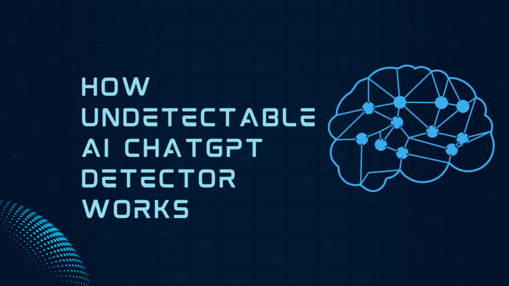 How Undetectable AI ChatGPT Detector Works