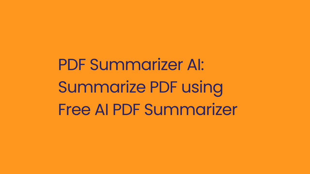 PDF Summarizer AI: Summarize PDF using Free AI PDF