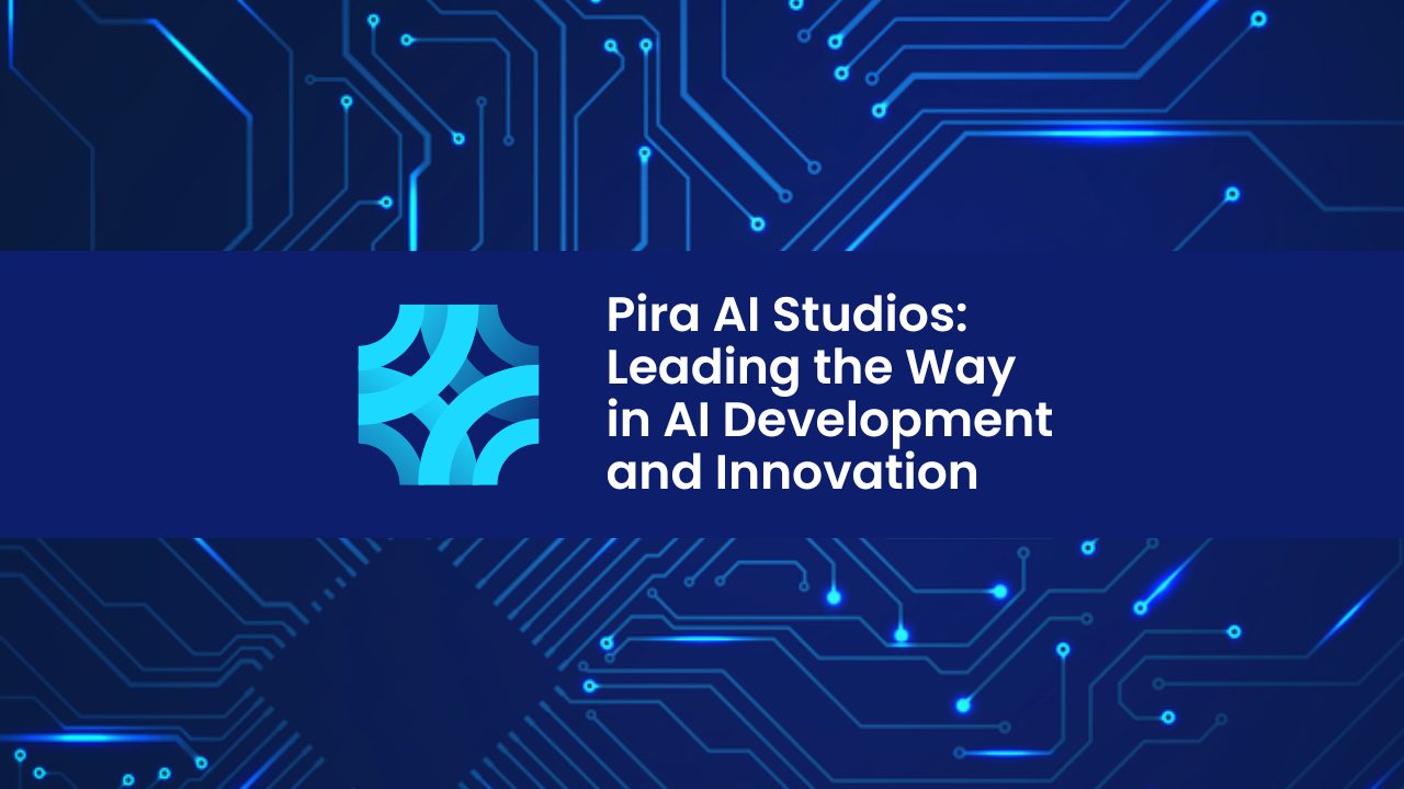 Pira AI Studios: Leading the Way in AI Development and Innovation