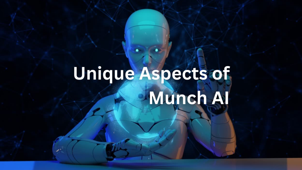 Unique Aspects of Munch AI