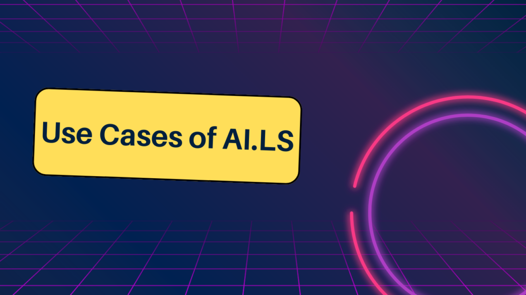 Use Cases of AI.LS