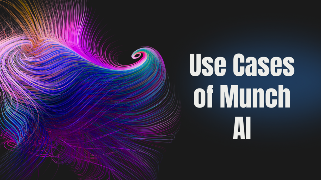 Use Cases of Munch AI