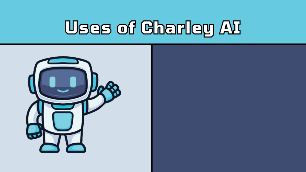Uses of Charley AI