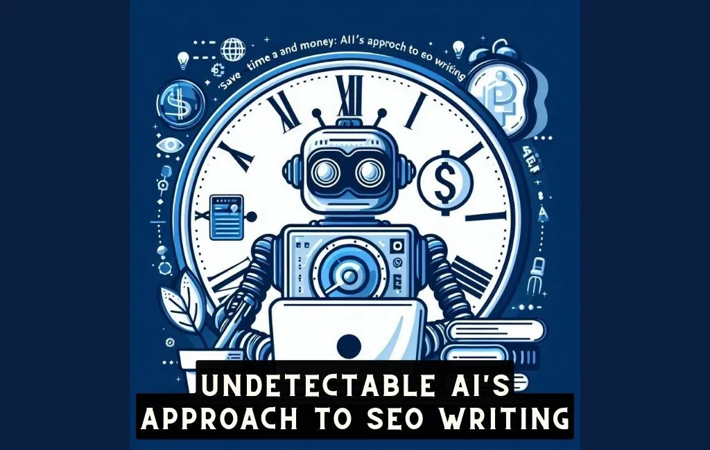 UNDETECTABLE AI Approach to SEO Writing