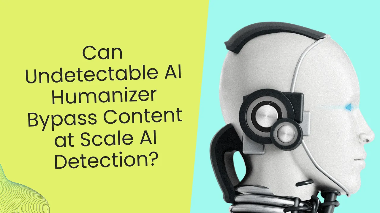 Can Undetectable AI Humanizer Bypass Content at Scale AI Detection?