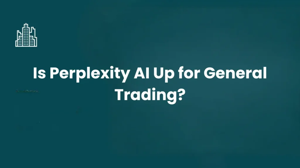 Is Perplexity AI Up for General Trading?