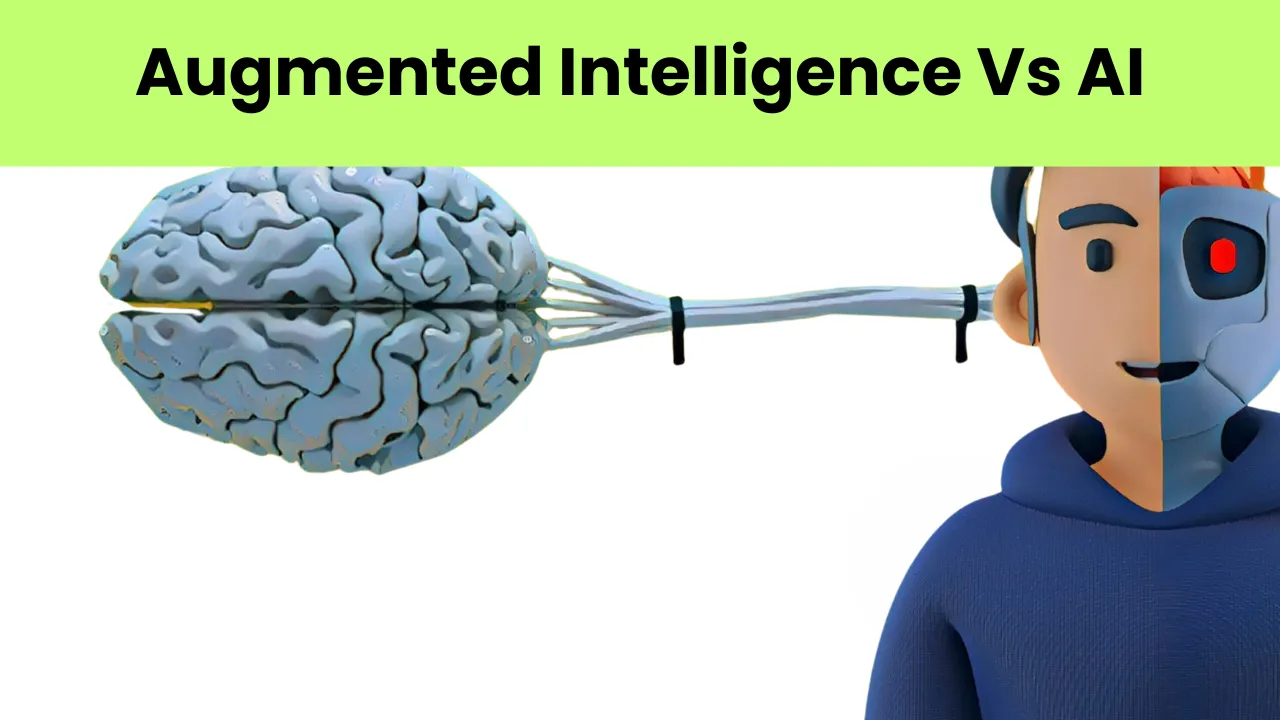 Augmented Intelligence Vs AI: How Augmented Intelligence is Different From Artificial Intelligence?