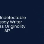 Can Undetectable AI Essay Writer Bypass Originality AI?