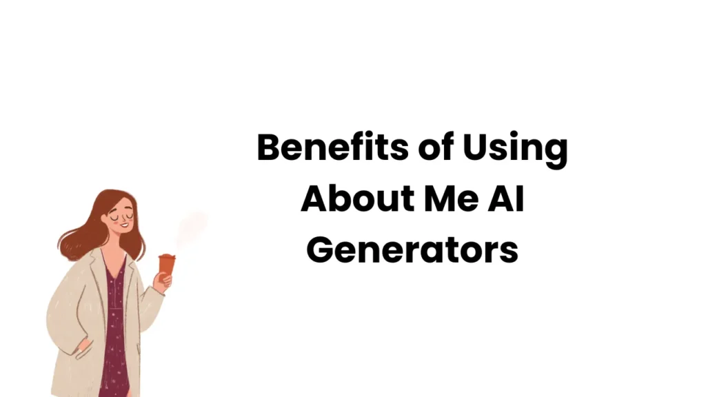 Benefits of Using About Me AI Generators