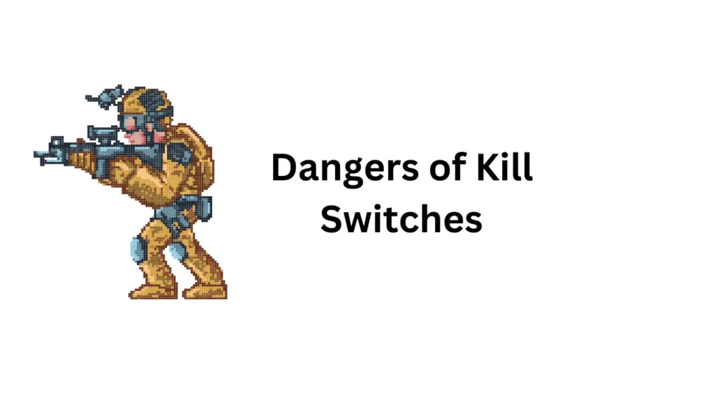 Dangers of Kill Switches