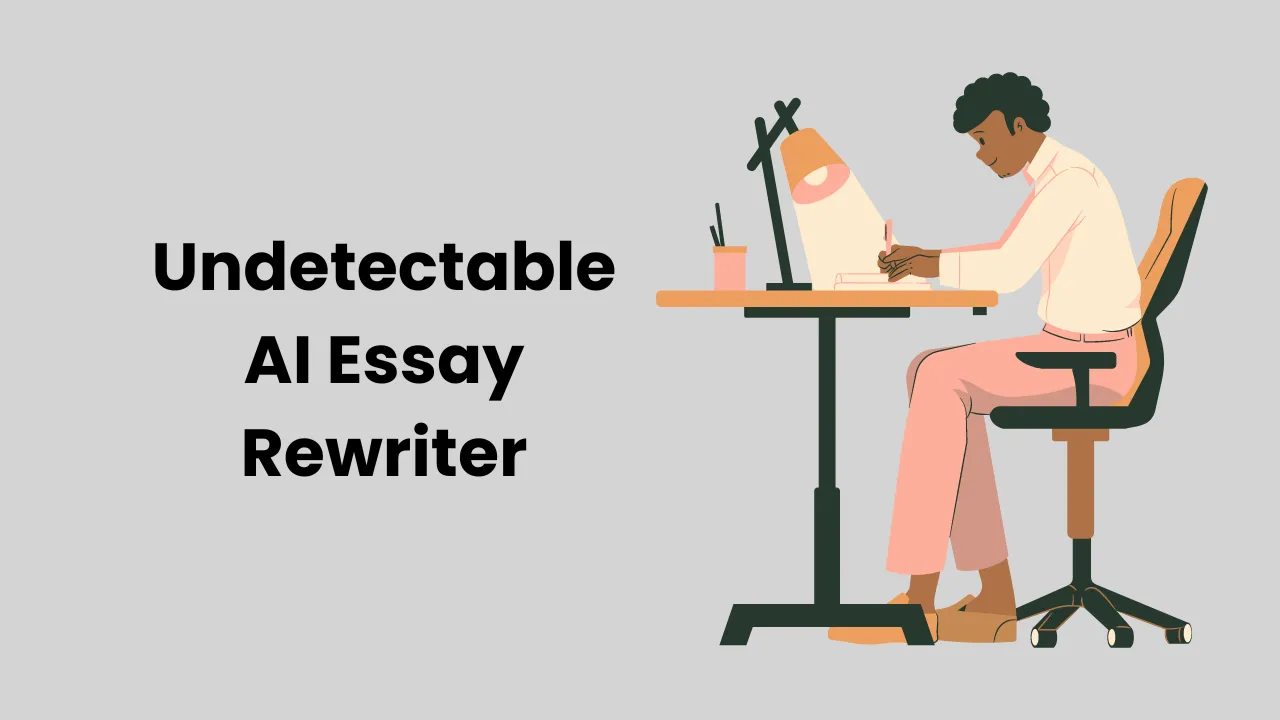 Undetectable AI Essay Rewriter