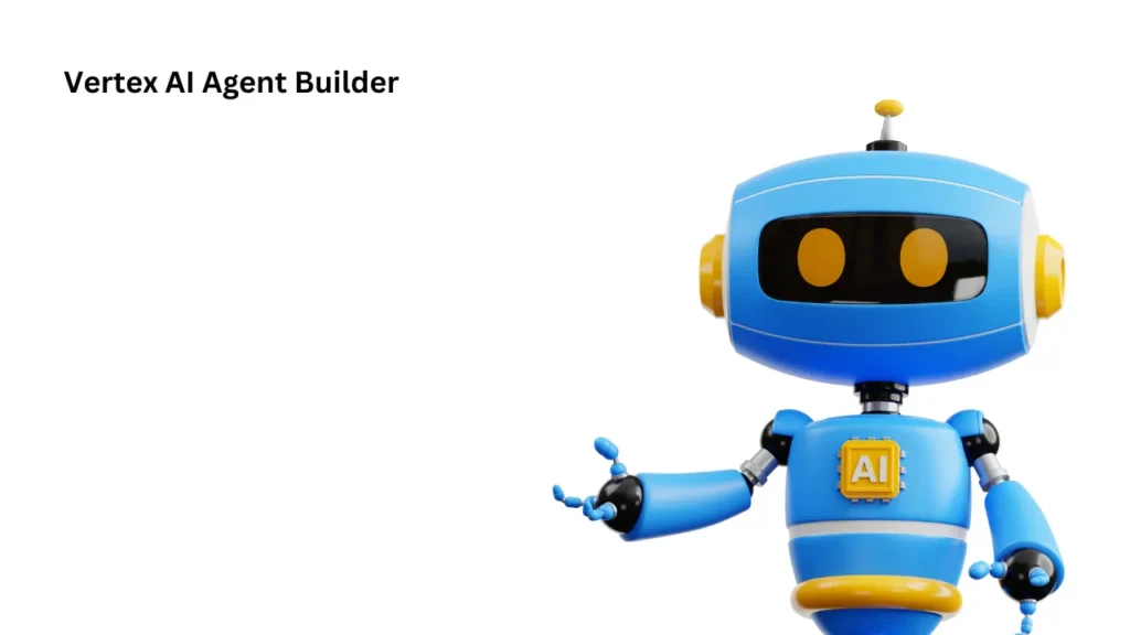 Vertex AI Agent Builder Key Features