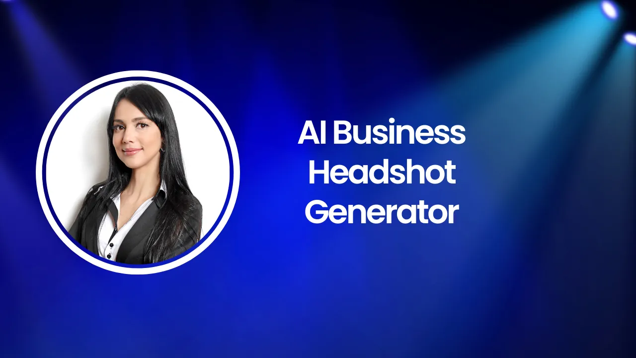 AI Business Headshot Generator: Top Free AI Headshot Generators to Create Professional Headshots