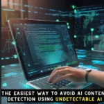 Easiest Way to Avoid AI Content Detection with Undetectable AI