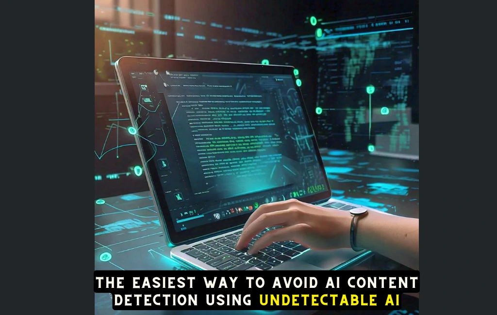 Easiest Way to Avoid AI Content Detection with Undetectable AI