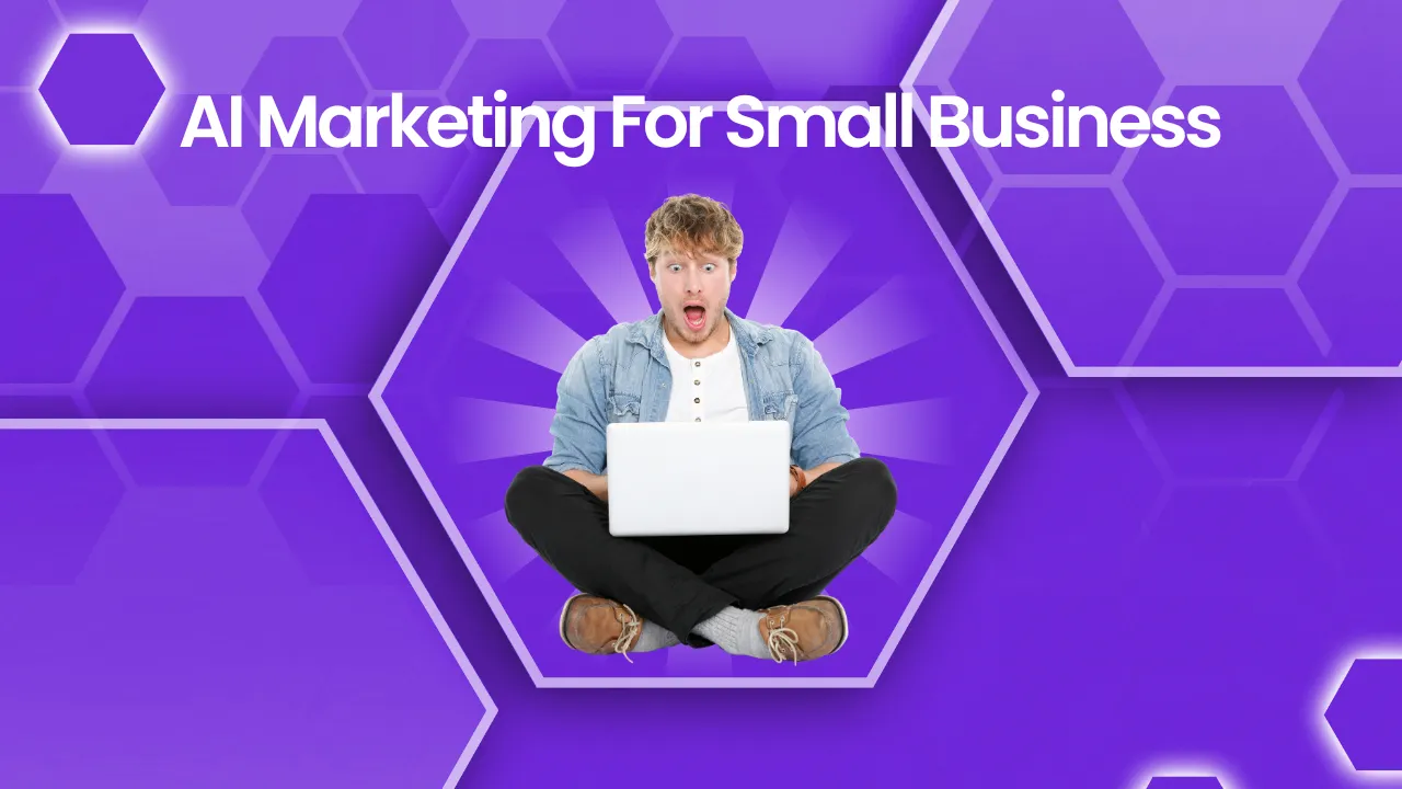 AI Marketing For Small Business: How Small Business Use AI For Marketing?