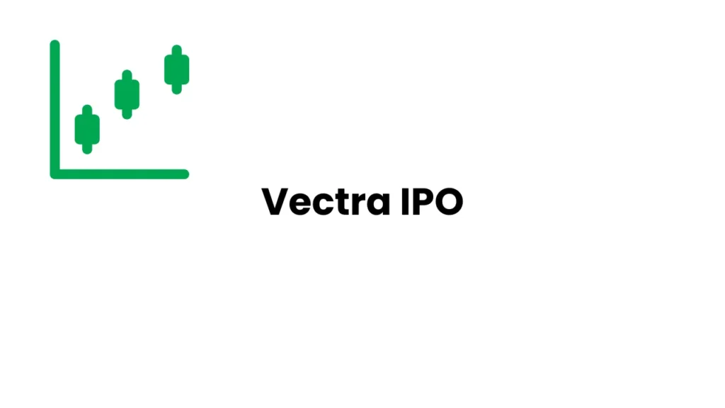 Vectra IPO